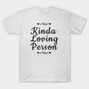Kinda Loving Person T-Shirt